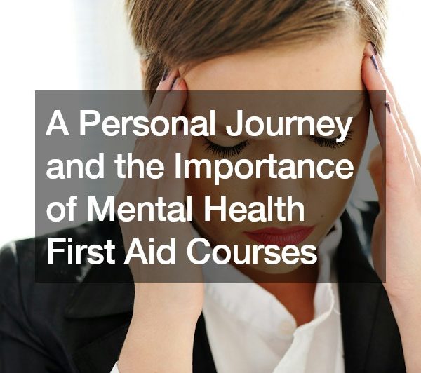 A Personal Journey and the Importance of Mental Health First Aid Courses
