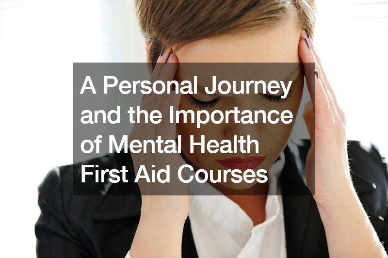 A Personal Journey and the Importance of Mental Health First Aid Courses