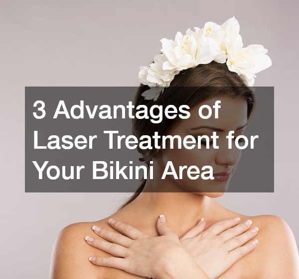 3 Advantages of Laser Treatment for Your Bikini Area