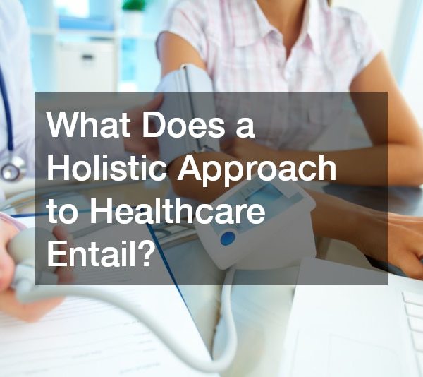 What Does a Holistic Approach to Healthcare Entail?