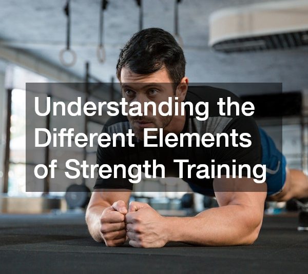 Understanding the Different Elements of Strength Training