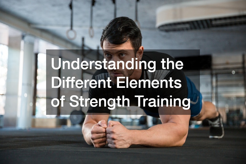 Understanding the Different Elements of Strength Training