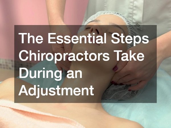 The Essential Steps Chiropractors Take During an Adjustment