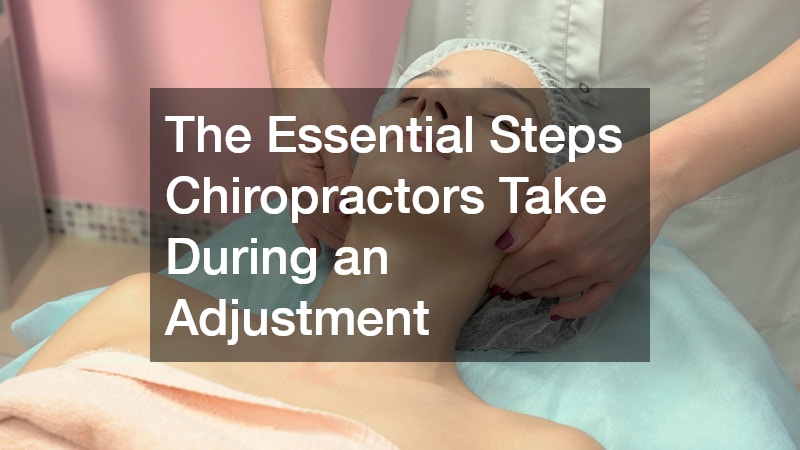 The Essential Steps Chiropractors Take During an Adjustment