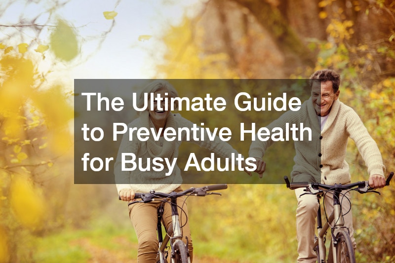 The Ultimate Guide to Preventive Health for Busy Adults