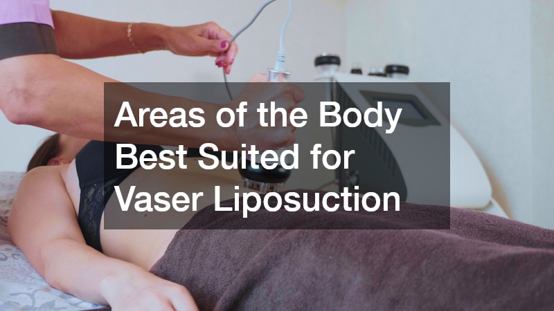 Areas of the Body Best Suited for Vaser Liposuction