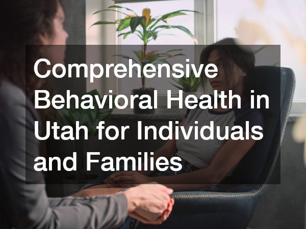 Comprehensive Behavioral Health in Utah for Individuals and Families