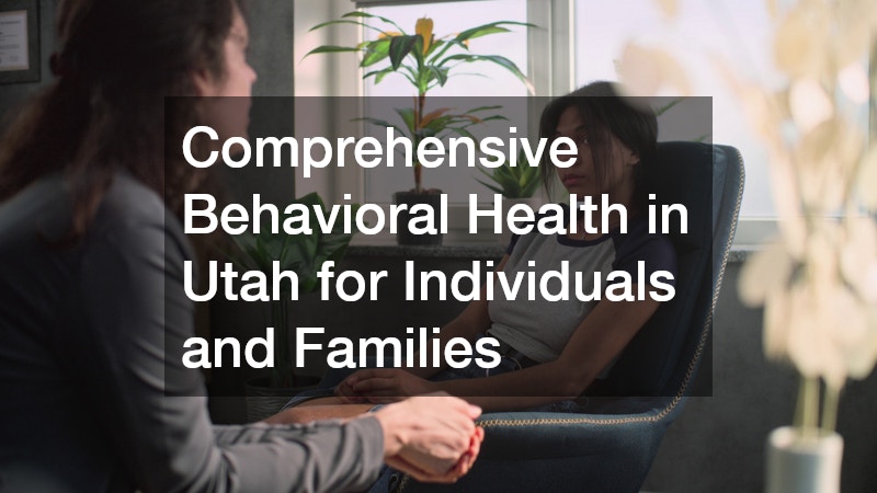 Comprehensive Behavioral Health in Utah for Individuals and Families
