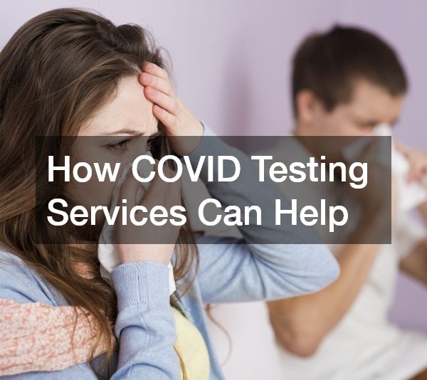 How COVID Testing Services Can Help