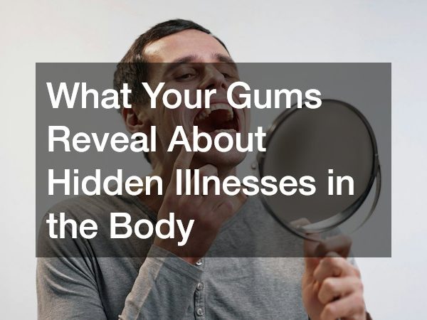 What Your Gums Reveal About Hidden Illnesses in the Body