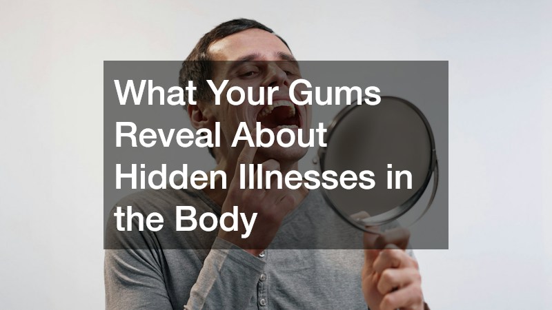 What Your Gums Reveal About Hidden Illnesses in the Body