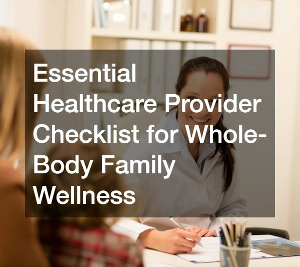 Essential Healthcare Provider Checklist for Whole-Body Family Wellness