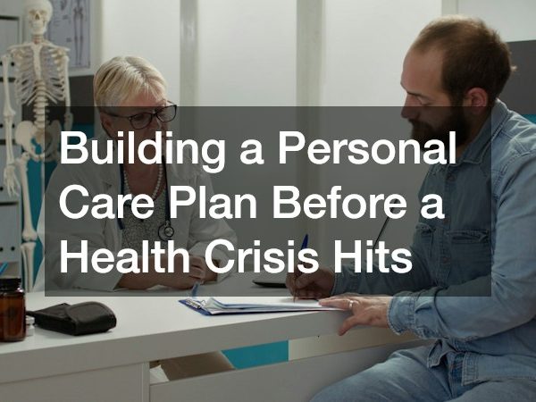 Building a Personal Care Plan Before a Health Crisis Hits