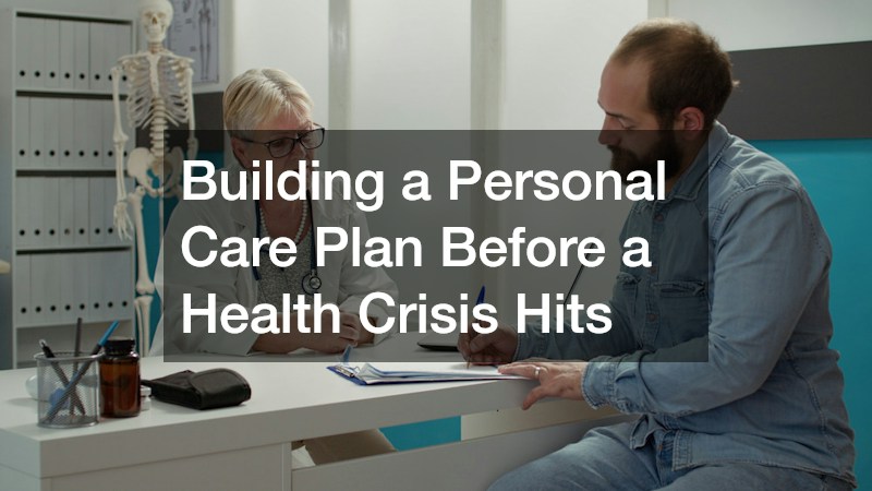 Building a Personal Care Plan Before a Health Crisis Hits